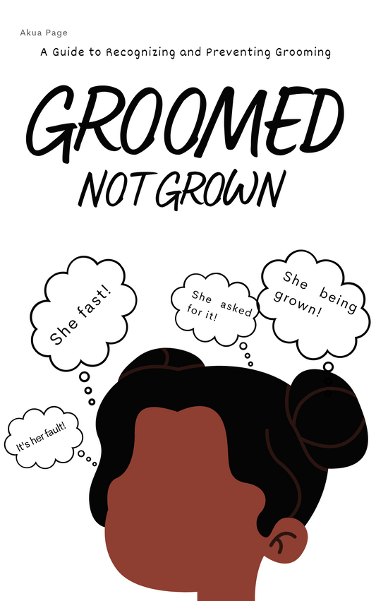Groomed Not Grown: A Guide to Recognizing and Preventing Grooming."