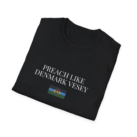 Preach Like Denmark Vesey Tee